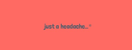 “It’s just a headache.” - why it bothers us so much image