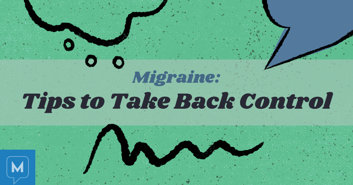 Navigate Pain Living With Migraine: Tips to Take Back Our Power & Navigate Pain