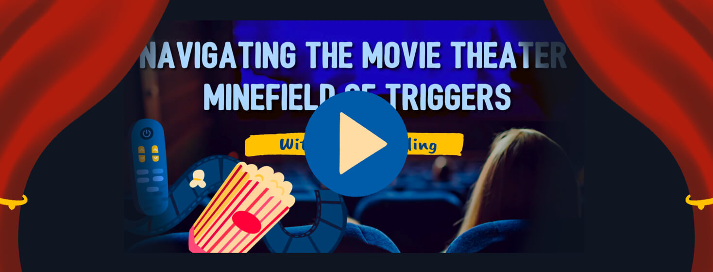 Navigating the Movie Theater Minefield of Triggers image